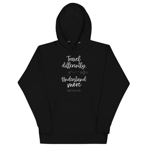 Travel Differently, Understand More, Hoodie